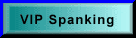 VIP spanking